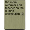 The Moral Reformer And Teacher On The Human Constitution (2) door William Andrus Alcott
