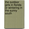 The Outdoor Girls In Florida Or Wintering In The Sunny South by Lee Laura Hope