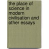 The Place Of Science In Modern Civilisation And Other Essays door Veblen Thorstein