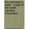 The Red Swan's Neck - A Tale of the North Carolina Mountains door David Reed Miller