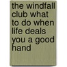 The Windfall Club What To Do When Life Deals You A Good Hand by Janne Ashton