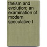 Theism and Evolution; An Examination of Modern Speculative T door Joseph Smith Van Dyke