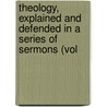 Theology, Explained and Defended in a Series of Sermons (Vol door Timothy Dwight