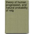 Theory of Human Progression, and Natural Probability of Reig