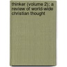 Thinker (Volume 2); A Review of World-Wide Christian Thought by General Books