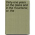 Thirty-One Years on the Plains and in the Mountains; Or, the