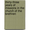 Thirty-Three Years of Missions in the Church of the Brethren door Galen Brown Royer