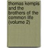 Thomas Kempis and the Brothers of the Common Life (Volume 2)