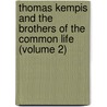 Thomas Kempis and the Brothers of the Common Life (Volume 2) by Samuel Kettlewell