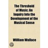 Threshold of Music; An Inquiry Into the Development of the M door William Wallace Cox