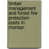 Timber Management and Forest Fire Protection Costs in Montan door Montana. Legislature. Joint Interim 2