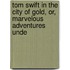 Tom Swift in the City of Gold, Or, Marvelous Adventures Unde