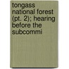 Tongass National Forest (pt. 2); Hearing Before The Subcommi door United States. Congr