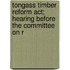 Tongass Timber Reform Act; Hearing Before The Committee On R