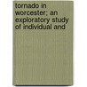 Tornado in Worcester; An Exploratory Study of Individual and by Anthony F.C. Wallace