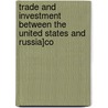 Trade and Investment Between the United States and Russia]co by States Congress House United States Congress House