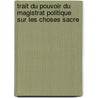 Trait Du Pouvoir Du Magistrat Politique Sur Les Choses Sacre by Hugo Grotius