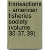 Transactions - American Fisheries Society (Volume 35-37, 39) door American Fisheries Society