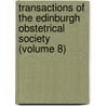 Transactions Of The Edinburgh Obstetrical Society (Volume 8) door Obstetric Edinburgh Obstetrical Society