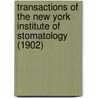 Transactions Of The New York Institute Of Stomatology (1902) door Unknown Author