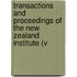 Transactions and Proceedings of the New Zealand Institute (V