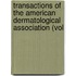 Transactions of the American Dermatological Association (Vol