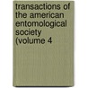 Transactions of the American Entomological Society (Volume 4 by American Entomological Society