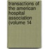 Transactions of the American Hospital Association (Volume 14
