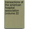 Transactions of the American Hospital Association (Volume 22 door American Hospital Association