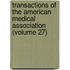 Transactions of the American Medical Association (Volume 27)