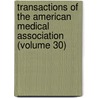 Transactions of the American Medical Association (Volume 30) door American Medical Association