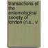 Transactions of the Entomological Society of London (N.S., V