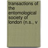Transactions of the Entomological Society of London (N.S., V door Royal Entomological Society of London