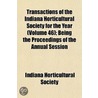 Transactions of the Indiana Horticultural Society for the Ye door Indiana Horticultural Society