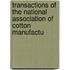 Transactions of the National Association of Cotton Manufactu