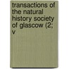 Transactions of the Natural History Society of Glascow (2; V door Natural History Society of Glasgow