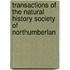 Transactions of the Natural History Society of Northumberlan