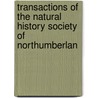 Transactions of the Natural History Society of Northumberlan door Natural History Northumberland