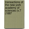 Transactions of the New York Academy of Sciences (V.7 (1887 door The New York Academy of Sciences