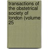 Transactions of the Obstetrical Society of London (Volume 25 door Obstetrical Society of London