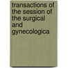 Transactions of the Session of the Surgical and Gynecologica door General Books