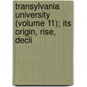 Transylvania University (Volume 11); Its Origin, Rise, Decli door Robert Peter