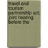 Travel And Tourism Partnership Act; Joint Hearing Before The