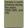 Travels in North America During the Years 1834,1835, and 183 door Sir Murray Charles Augustus