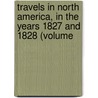 Travels in North America, in the Years 1827 and 1828 (Volume by Captain Basil Hall