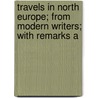 Travels in North Europe; From Modern Writers; With Remarks a door William Bingley