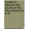 Travels to Discover the Source of the Nile (Volume 2); In th door James Bruce