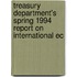 Treasury Department's Spring 1994 Report on International Ec