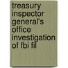 Treasury Inspector General's Office Investigation Of Fbi Fil door States Congress Senate United States Congress Senate
