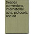 Treaties, Conventions, International Acts, Protocols, and Ag
